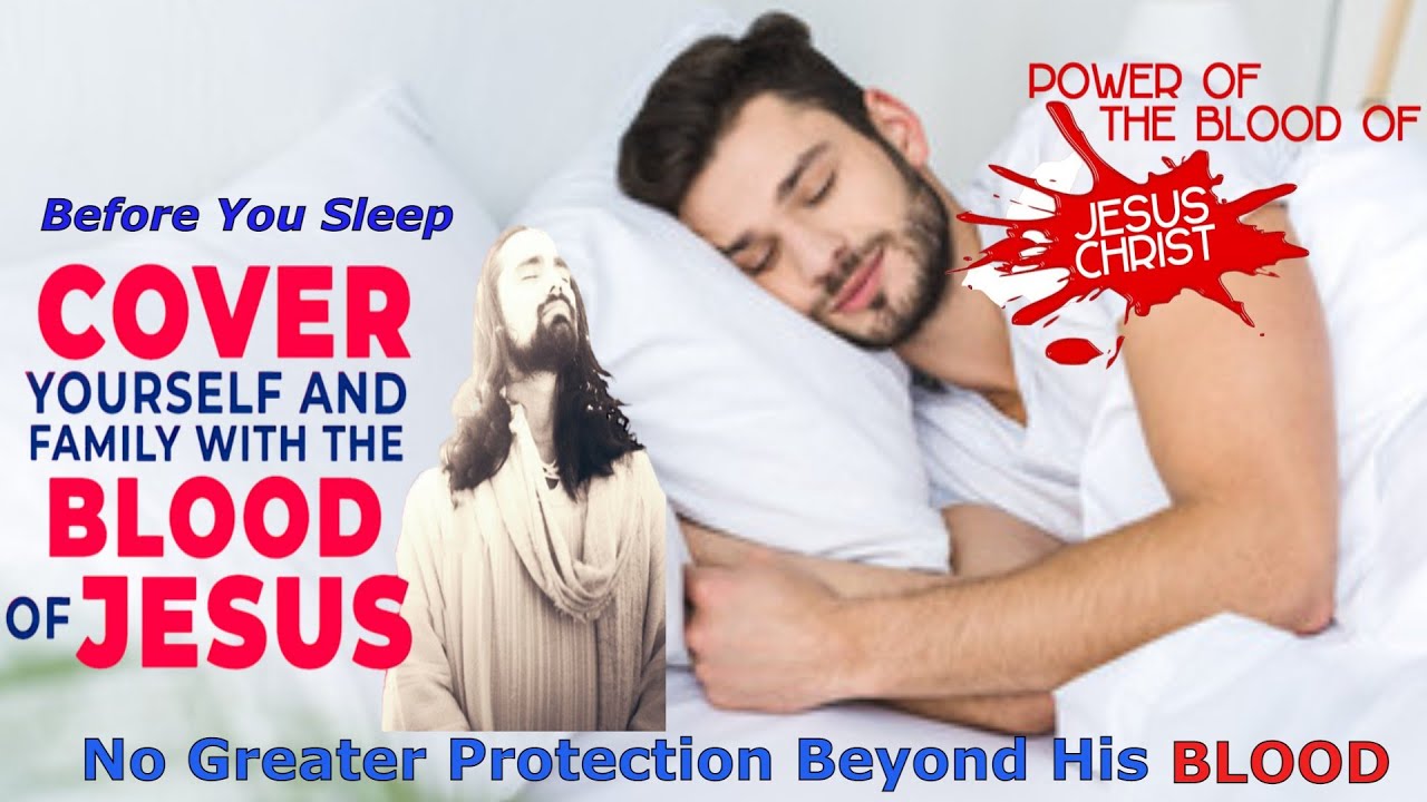 All Night Long Prayer Of Pleading The Blood Of Jesus/ SLEEP Under The Protection of His Blood. – VIDEO
