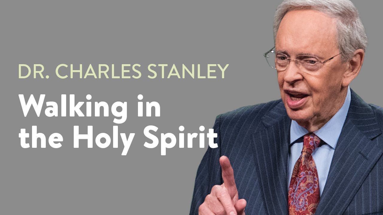 Walking in the Holy Spirit – Dr. Charles Stanley - YouTube