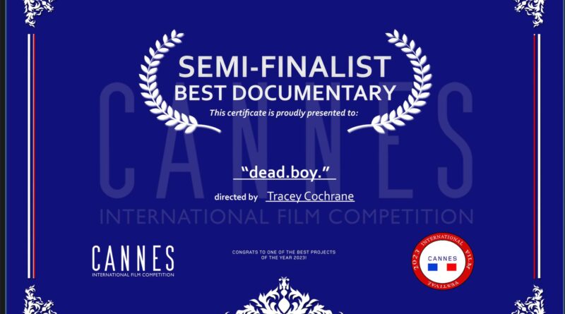 Cannes International Film Competition – Semi Finalist – 2023 – Best Documentary: “Dead Boy”